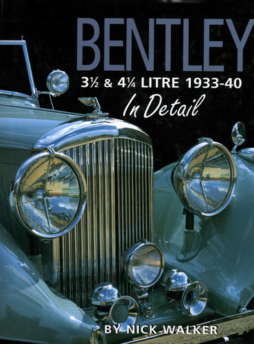 Bentley 3 1/2 & 4 1/4 Litre 1933-40 In Detail (In Detail) book cover by Nick Walker
