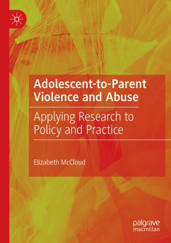 Adolescent-to-Parent Violence and Abuse: Applying Research to Policy and Practice book cover by Elizabeth McCloud