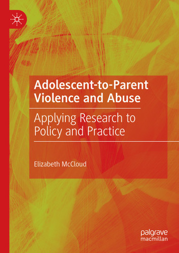 Adolescent-to-Parent Violence and Abuse: Applying Research to Policy and Practice book cover by Elizabeth McCloud