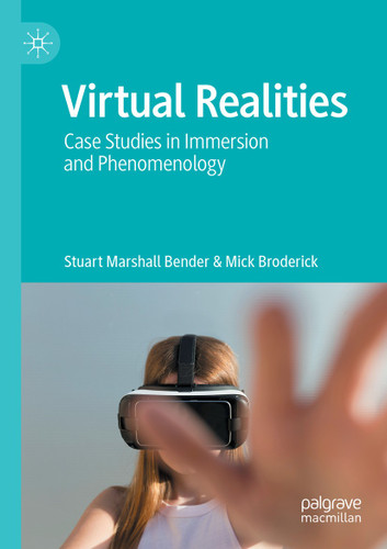 Virtual Realities: Case Studies in Immersion and Phenomenology book cover by Stuart Marshall Bender, Mick Broderick