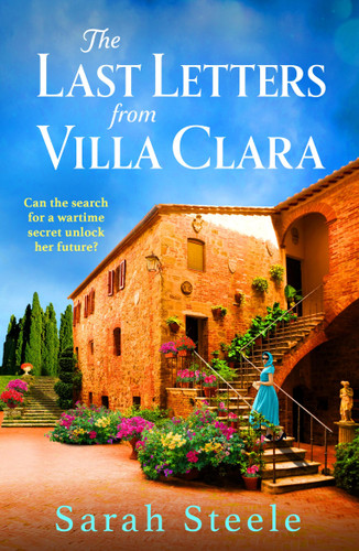 The Last Letters from Villa Clara: A moving and sweeping story of love, betrayal and sacrifice book cover by Sarah Steele