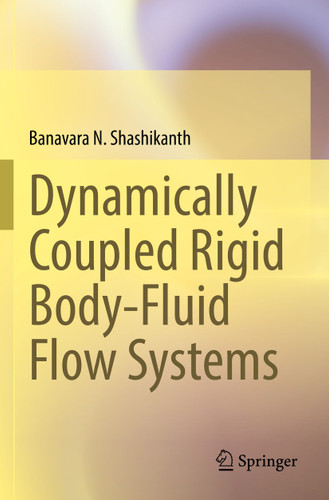 Dynamically Coupled Rigid Body-Fluid Flow Systems book cover by Banavara N. Shashikanth
