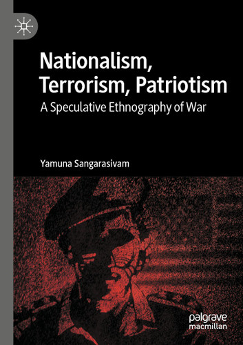 Nationalism, Terrorism, Patriotism: A Speculative Ethnography of War book cover by Yamuna Sangarasivam