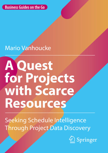 A Quest for Projects with Scarce Resources: Seeking Schedule Intelligence Through Project Data Discovery (Business Guides on the Go) book cover by Mario Vanhoucke