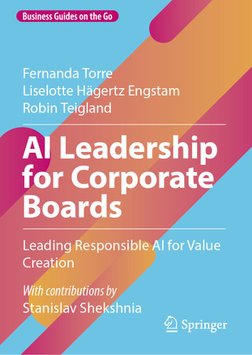 AI Leadership for Corporate Boards: Leading Responsible AI for Value Creation (Business Guides on the Go) book cover by Fernanda Torre, Liselotte Hägertz Engstam, Robin Teigland
