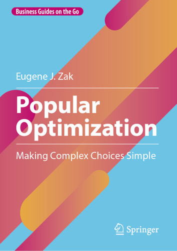 Popular Optimization: Making Complex Choices Simple (Business Guides on the Go) book cover by Eugene J. Zak