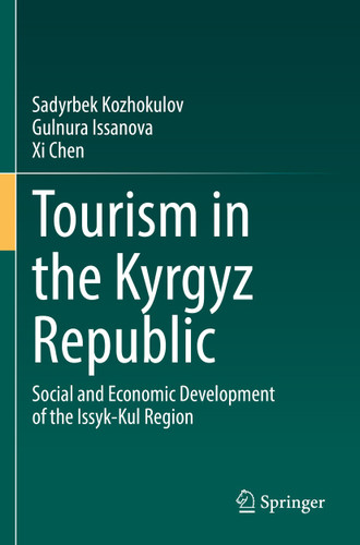Tourism in the Kyrgyz Republic: Social and Economic Development of the Issyk-Kul Region book cover by Sadyrbek Kozhokulov, Gulnura Issanova, Xi Chen
