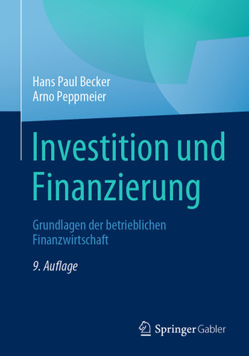 Investition und Finanzierung: Grundlagen der betrieblichen Finanzwirtschaft book cover by Hans Paul Becker, Arno Peppmeier