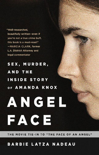 Angel Face: Sex, Murder, and the Inside Story of Amanda Knox [The movie tie-in to The Face of an Angel] book cover by Perseus, Barbie Latza Nadeau