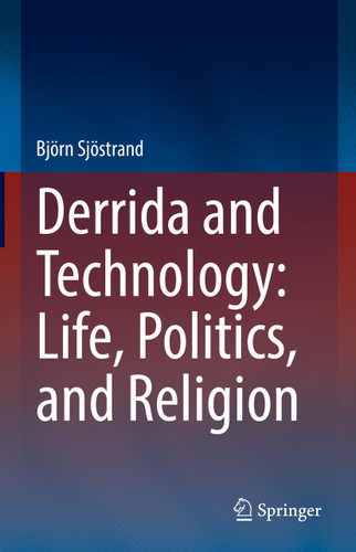 Derrida and Technology: Life, Politics, and Religion book cover by Björn Sjöstrand