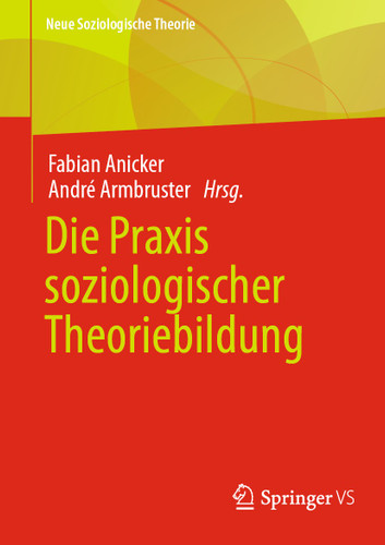 Die Praxis soziologischer Theoriebildung (Neue Soziologische Theorie) book cover by 