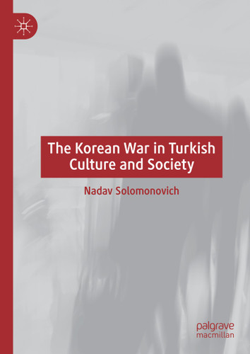 The Korean War in Turkish Culture and Society book cover by Nadav Solomonovich