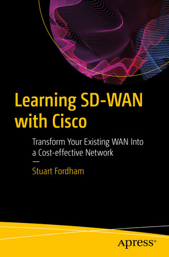 Learning SD-WAN with Cisco: Transform Your Existing WAN Into a Cost-effective Network book cover by Stuart Fordham