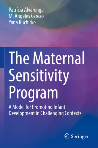 The Maternal Sensitivity Program: A Model for Promoting Infant Development in Challenging Contexts book cover by Patrícia Alvarenga, M. Ángeles Cerezo, Yana Kuchirko