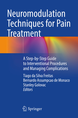 Neuromodulation Techniques for Pain Treatment: A Step-by-Step Guide to Interventional Procedures and Managing Complications book cover by 
