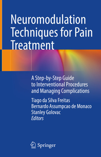 Neuromodulation Techniques for Pain Treatment: A Step-by-Step Guide to Interventional Procedures and Managing Complications book cover by 
