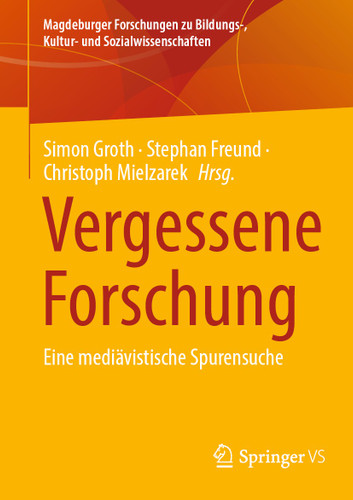 Vergessene Forschung: Eine mediävistische Spurensuche (Magdeburger Forschungen zu Bildungs-, Kultur- und Sozialwissenschaften) book cover by 