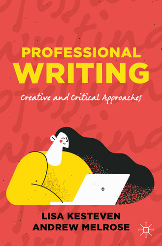Professional Writing: Creative and Critical Approaches book cover by Lisa Kesteven, Andrew Melrose