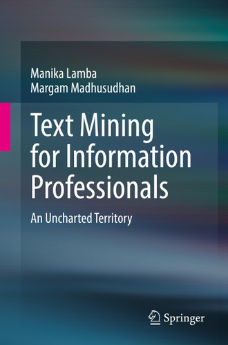 Text Mining for Information Professionals: An Uncharted Territory book cover by Manika Lamba, Margam Madhusudhan