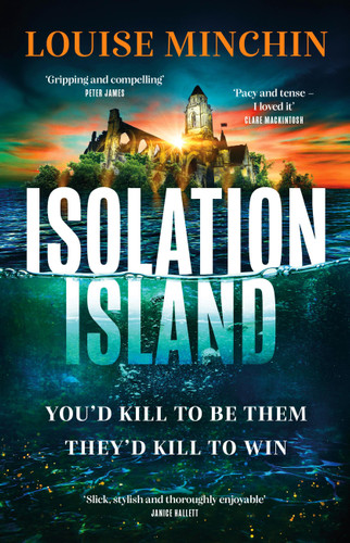 Isolation Island: Ten celebrities. One deadly secret. The gripping debut thriller by the award-winning author and journalist book cover by Louise Minchin