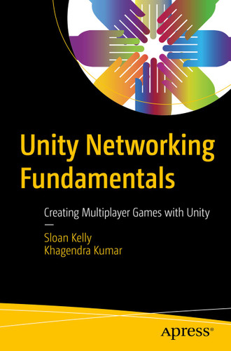 Unity Networking Fundamentals: Creating Multiplayer Games with Unity book cover by Sloan Kelly, Khagendra Kumar