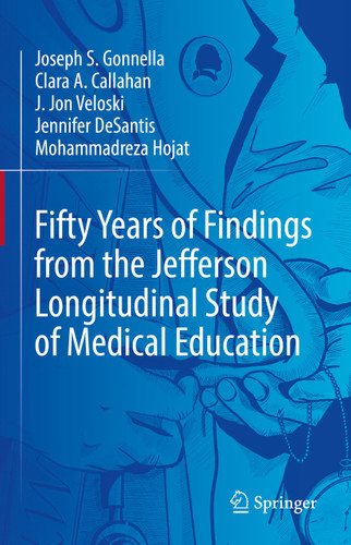 Fifty Years of Findings from the Jefferson Longitudinal Study of Medical Education book cover by Joseph S. Gonnella, Clara A. Callahan, J. Jon Veloski, Jennifer DeSantis, Mohammadreza Hojat