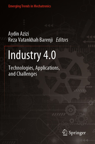 Industry 4.0: Technologies, Applications, and Challenges (Emerging Trends in Mechatronics) book cover by 