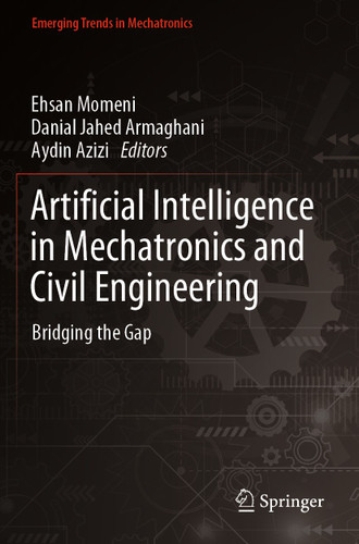 Artificial Intelligence in Mechatronics and Civil Engineering: Bridging the Gap (Emerging Trends in Mechatronics) book cover by 