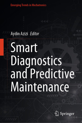 Smart Diagnostics and Predictive Maintenance (Emerging Trends in Mechatronics) book cover by 