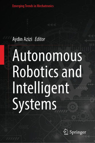 Autonomous Robotics and Intelligent Systems (Emerging Trends in Mechatronics) book cover by 