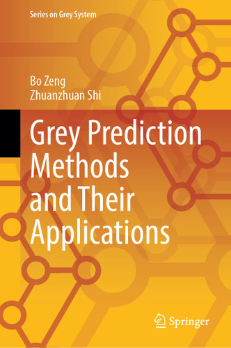 Grey Prediction Methods and Their Applications (Series on Grey System) book cover by Bo Zeng, Zhuanzhuan Shi