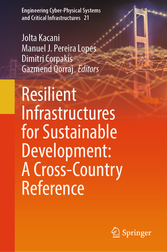Resilient Infrastructures for Sustainable Development: A Cross-Country Reference (Engineering Cyber-Physical Systems and Critical Infrastructures #21) book cover by 