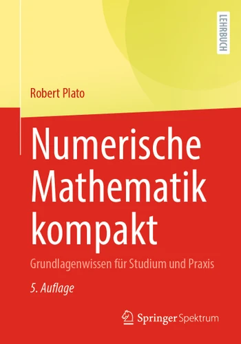 Numerische Mathematik kompakt: Grundlagenwissen für Studium und Praxis book cover by Robert Plato
