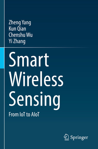 Smart Wireless Sensing: From IoT to AIoT book cover by Zheng Yang, Kun Qian, Chenshu Wu, Yi Zhang
