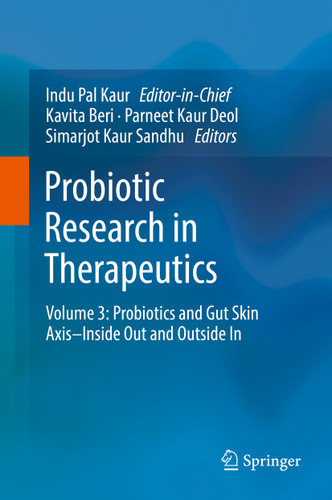 Probiotic Research in Therapeutics: Volume 3: Probiotics and Gut Skin Axis–Inside Out and Outside In book cover by 