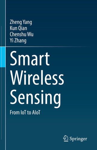 Smart Wireless Sensing: From IoT to AIoT book cover by Zheng Yang, Kun Qian, Chenshu Wu, Yi Zhang