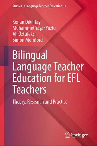 Bilingual Language Teacher Education for EFL Teachers: Theory, Research and Practice (Studies in Language Teacher Education #3) book cover by Kenan Dikilitaş, Muhammet Yaşar Yüzlü, Ali Öztüfekçi, Simon Mumford