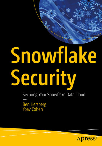 Snowflake Security: Securing Your Snowflake Data Cloud book cover by Ben Herzberg, Yoav Cohen