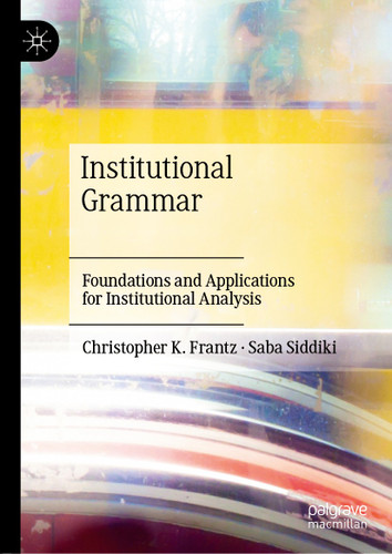 Institutional Grammar: Foundations and Applications for Institutional Analysis book cover by Christopher K. Frantz, Saba Siddiki