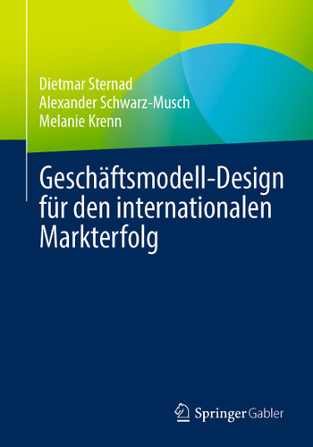 Geschäftsmodell-Design für den internationalen Markterfolg book cover by Dietmar Sternad, Alexander Schwarz-Musch, Melanie Krenn