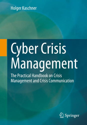 Cyber Crisis Management: The Practical Handbook on Crisis Management and Crisis Communication book cover by Holger Kaschner