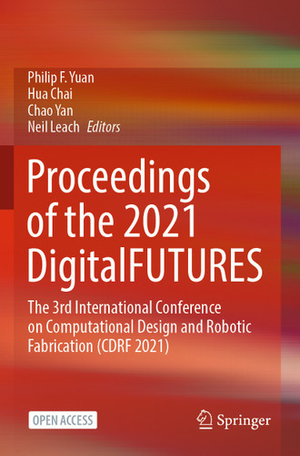Proceedings of the 2021 DigitalFUTURES: The 3rd International Conference on Computational Design and Robotic Fabrication (CDRF 2021) book cover by 