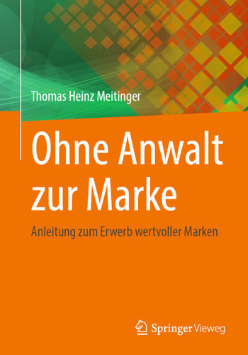 Ohne Anwalt zur Marke: Anleitung zum Erwerb wertvoller Marken book cover by Thomas Heinz Meitinger