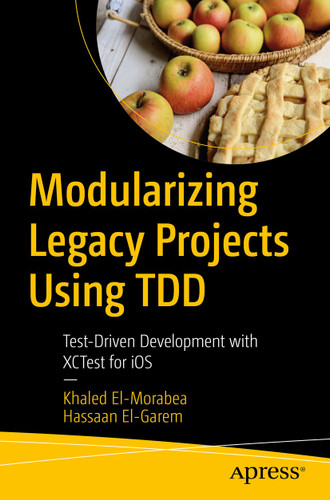 Modularizing Legacy Projects Using TDD: Test-Driven Development with XCTest for iOS book cover by Khaled El-Morabea, Hassaan El-Garem
