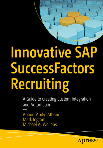 Innovative SAP SuccessFactors Recruiting: A Guide to Creating Custom Integration and Automation book cover by Anand ‘Andy’ Athanur, Mark Ingram, Michael A. Wellens