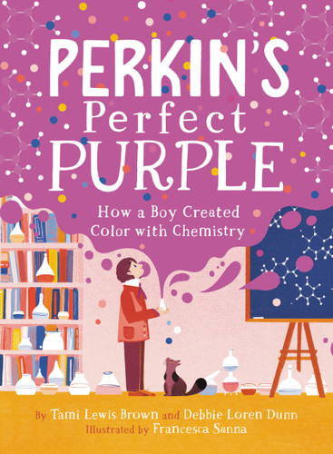 Perkin's Perfect Purple: How a Boy Created Color with Chemistry book cover by Tami Lewis Brown, Debbie Loren Dunn
