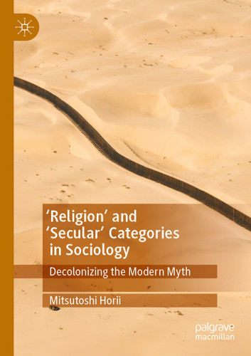 'Religion’ and ‘Secular’ Categories in Sociology: Decolonizing the Modern Myth book cover by Mitsutoshi Horii