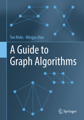 A Guide to Graph Algorithms book cover by Ton Kloks, Mingyu Xiao