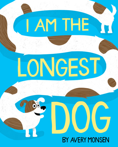 I Am the Longest Dog book cover by Avery Monsen