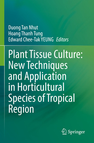 Plant Tissue Culture: New Techniques and Application in Horticultural Species of Tropical Region book cover by 
